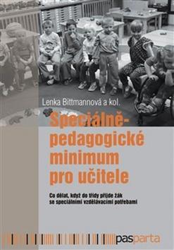 Kniha: Speciálněpedagogické minimum - Co dělat, když do třídy přijde žák se speciálními vzdělávacími potřebami - 1. vydanie - Lenka Bittmannová