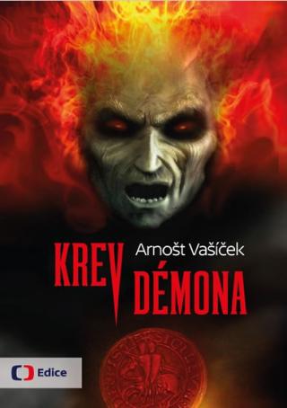Kniha: Krev démona - Thriller s děsivým historickým tajemstvím - 1. vydanie - Arnošt Vašíček
