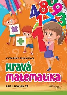 Kniha: Hravá matematika pre 1.ročník ZŠ - Katarína Fukasová