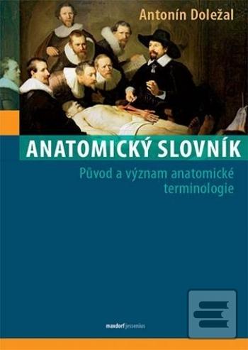 Kniha: Anatomický slovník - Původ a význam anatomické terminologie - 1. vydanie - Antonín Doležal