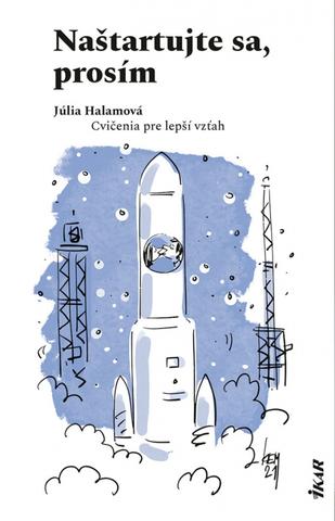 Kniha: Naštartujte sa, prosím - Cvičenia pre lepší vzťah - 1. vydanie - Júlia Halamová