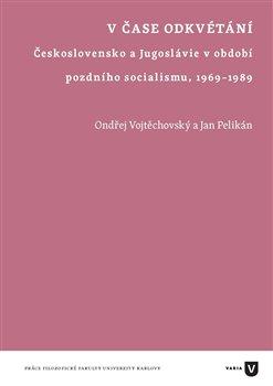 Kniha: V čase odkvétání - Československo a Jugoslávie v období pozdního socialismu, 1969-1989 - neuvedené