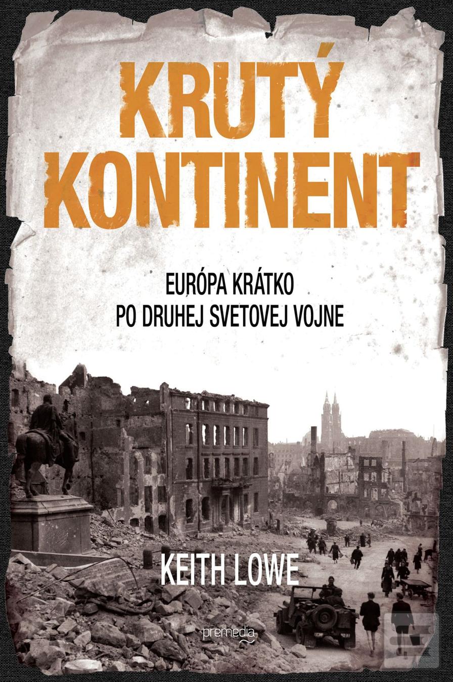 Kniha: Krutý kontinent - Európa krátko po druhej svetovej vojne - Keith Lowe