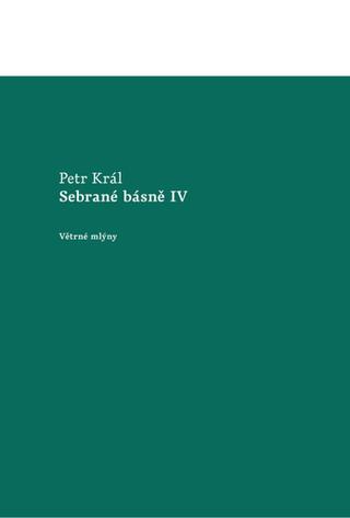 Kniha: Sebrané básně IV - 1. vydanie - Petr Král