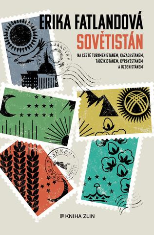 Kniha: Sovětistán - Na cestě Turkmenistánem, Kazachstánem, Tádžikistánem, Kyrgyzstánem a Uzbekistáne - 1. vydanie - Erika Fatland