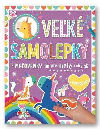 Doplnk. tovar: Velké samolepky a omalovánky pre malé ruky Jednorožce - 1. vydanie