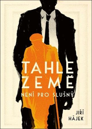 Kniha: Tahle země není pro slušný - 1. vydanie - Jiří Hájek