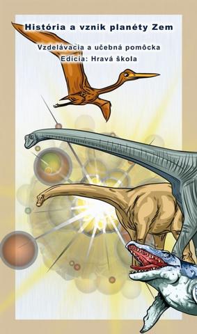 Kniha: História a vznik planéty Zem - hravá škola - 1. vydanie - Michal Klaučo, Stanislav Klaučo