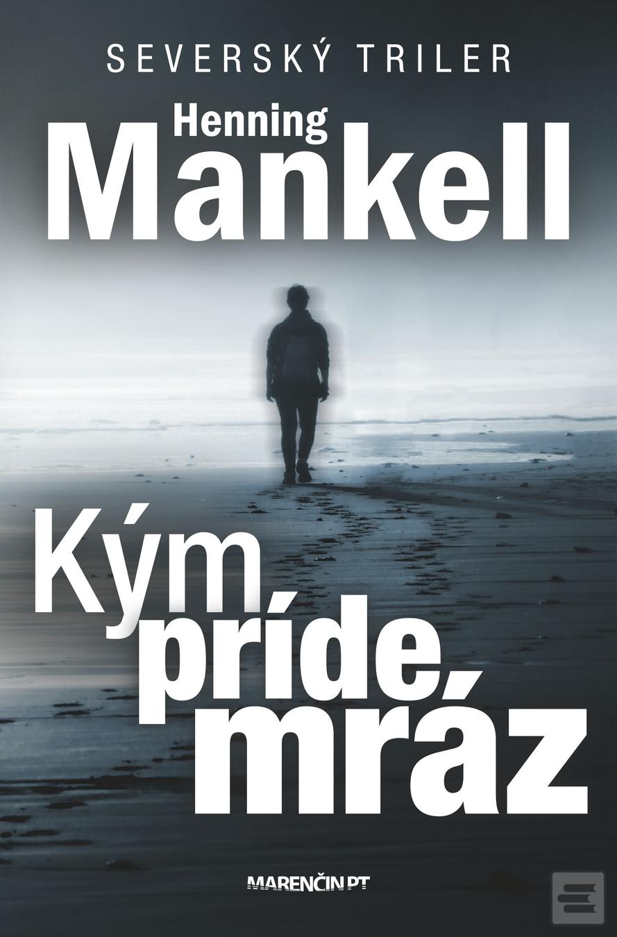 Kniha: Kým príde mráz - Severský triler - Henning Mankell