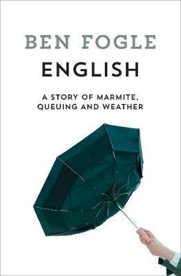 Kniha: English: A Story of Marmite, Queuing and Weather - 1. vydanie - Ben Fogle