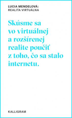 Kniha: Realita virtuálna - Lucia Mendelová