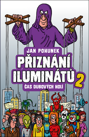 Kniha: Přiznání iluminátů 2 - Čas dubových holí - 1. vydanie - Jan Pohunek