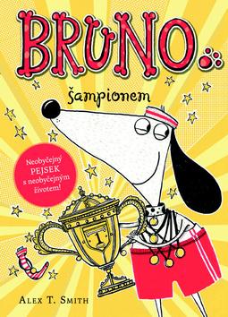 Kniha: Bruno šampionem - 1. vydanie - Alex T. Smith