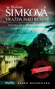 Kniha: Vražda jako řešení - Svatba bez příbuzenstva, O mrtvých jen dobře - Božena Šimková