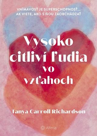 Kniha: Vysoko citliví ľudia vo vzťahoch - Vnímavosť je superschopnosť... - Tanya Carroll Richardson