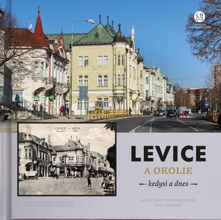 Kniha: Levice a okolie kedysi a dnes - Levice and its surroundings then and now - 1. vydanie - Bohuš Schwarzbacher