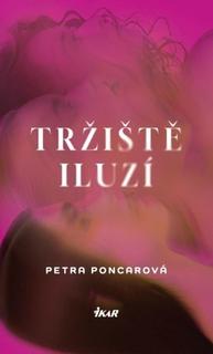 Kniha: Tržiště iluzí - Petra Poncarová