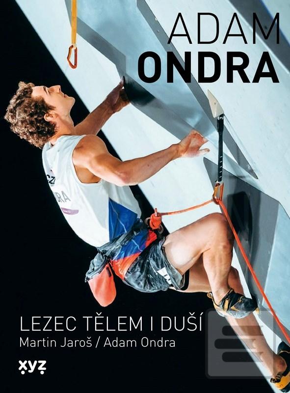 Kniha: Adam Ondra: lezec tělem i duší - 2. vydanie - Martin Jaroš
