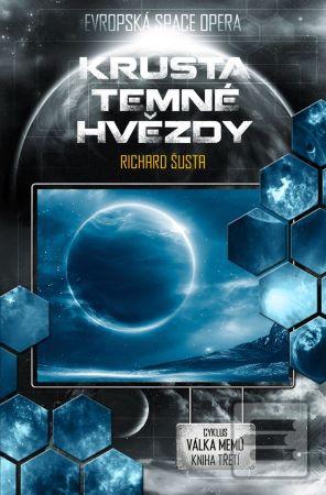 Kniha: Krusta temné hvězdy - Válka memů - kniha třetí - 1. vydanie - Richard Šusta