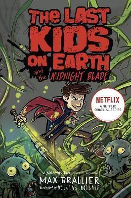 Kniha: Last Kids on Earth and the Midnight Blade - 1. vydanie - Max Brallier