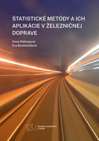 Kniha: Štatistické metódy a ich aplikácie v železničnej doprave - Anna Dolinayová