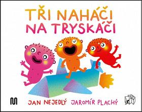 Kniha: Tři naháči na tryskáči - 1. vydanie - Jan Nejedlý