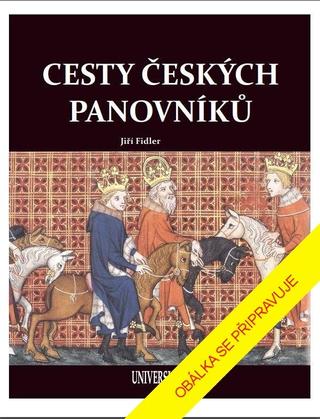 Kniha: Cesty českých panovníků - 1. vydanie - Jiří Fidler, neuvedené