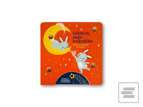 Kniha: Ľúbim ťa, moja hviezdička - Fúkni a rozsvieť svetielka - 1. vydanie