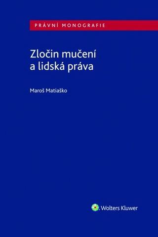 Kniha: Zločin mučení a lidská práva - 1. vydanie - Maroš Matiaško