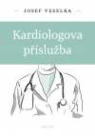 Kniha: Kardiologická příslužba - 1. vydanie - Josef Veselka