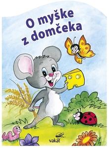 Kniha: O myške z domčeka - Vladimíra Vopičková