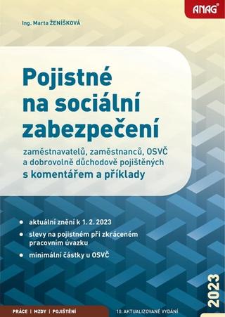 Kniha: Pojistné na sociální zabezpečení 2023 - zaměstnavatelů, zaměstnanců, OSVČ a dobrovolně důchodově pojištěných s koment. - Marta Ženíšková