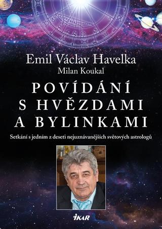 Kniha: Povídání s hvězdami a bylinkami - Setkání s jedním z nejuznávanějších světových astrologů - Setkání s jedním z nejuznávanějších světových astrologů - 2. vydanie - Milan Koukal