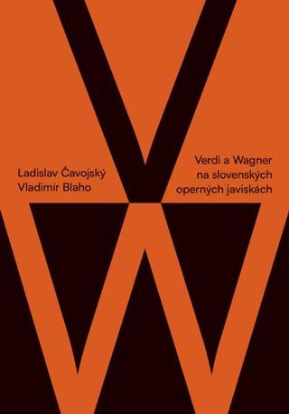 Kniha: Verdi a Wagner na slovenských operných javiskách - Ladislav Čavojský