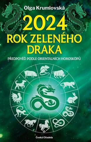 Kniha: 2024 – rok zeleného draka - Předpověď podle orientálních horoskopů - Předpověď podle orientálních horoskopů - 1. vydanie - Olga Krumlovská