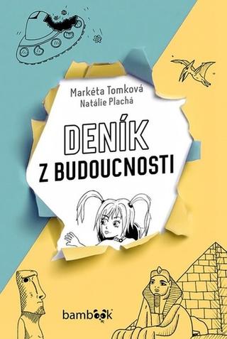 Kniha: Deník z budoucnosti - 1. vydanie - Natálie Plachá; Markéta Tomková