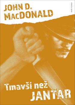 Kniha: Tmavší než jantar - Travis McGee 7 - 1. vydanie - John D. MacDonald