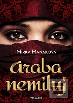 Kniha: Araba nemiluj - 1. vydanie - Mirka Manáková
