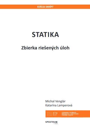 Kniha: Statika - Zbierka riešených úloh - Michal Venglár