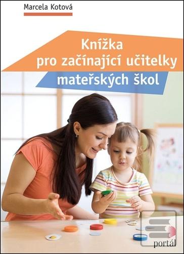 Kniha: Knížka pro začínající učitelky mateřských škol - Marcela Kotová
