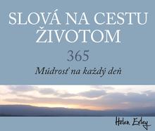 Kniha: Slová na cestu životom. 365. Múdrosť na každý deň - 365. Múdrosť na každý deň - Helen Exley