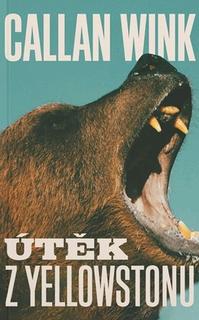 Kniha: Útěk z Yellowstonu - Callan Wink