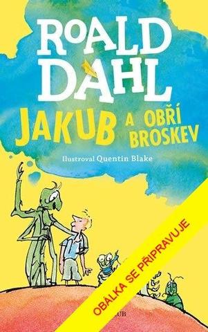 Kniha: Jakub a obří broskev - 6. vydanie - Roald Dahl