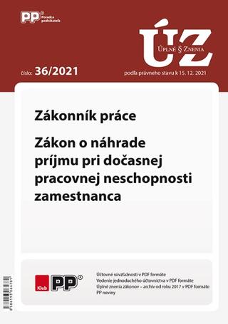 Kniha: UZZ 36/2021 Zákonník práce, Zákon o náhrade príjmu pri dočasnej pracovnej neschopnosti zamestnanca