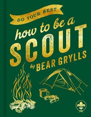 Kniha: Do Your Best: How to be a Scout - 1. vydanie - Bear Grylls