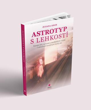 Kniha: Astrotyp s lehkostí - Energie dnů, narození a mezilidských vztahů v základních krocích pro každý den - Zuzana Adam