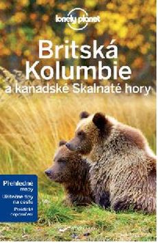 Kniha: Britská Kolumbie a kanadské Skalnaté hory - Lonely Planet - 1. vydanie - Ryan Ver Berkmoes