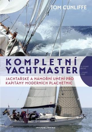 Kniha: Kompletní yachtmaster - Jachtařské a námořní umění pro kapitány moderních plachetnic - 1. vydanie - Tom Cunliffe