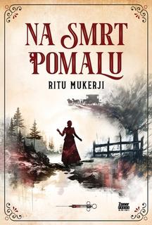 Kniha: Na smrt pomalu - Ritu Mukerji
