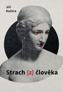 Kniha: Strach (z) člověka - Jiří Kučera